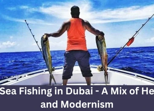 Deep Sea Fishing in Dubai – A Mix of Heritage and Modernism